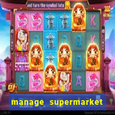 manage supermarket simulator mod apk (unlimited money and energy)